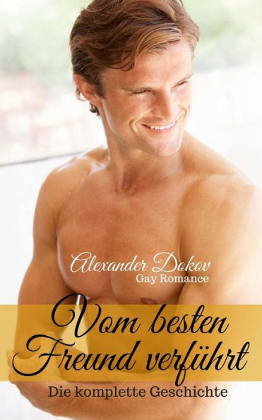 Vom Besten Freund Verfuhrt: Die Komplette Geschichte (German Edition)