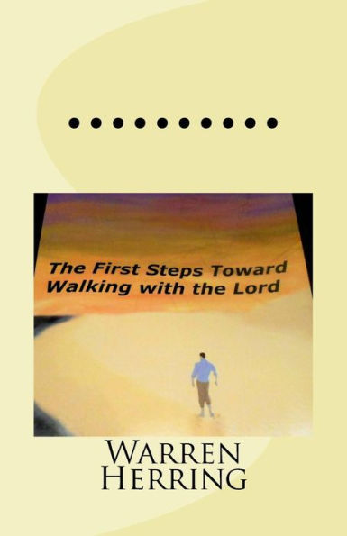 The First Steps Toward Walking With The Lord