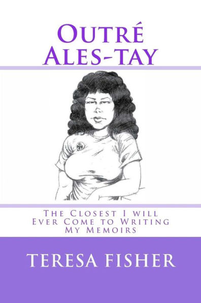 Outr? Ales-Tay: This Is The Closest I Will Ever Come To Writing My Memoirs