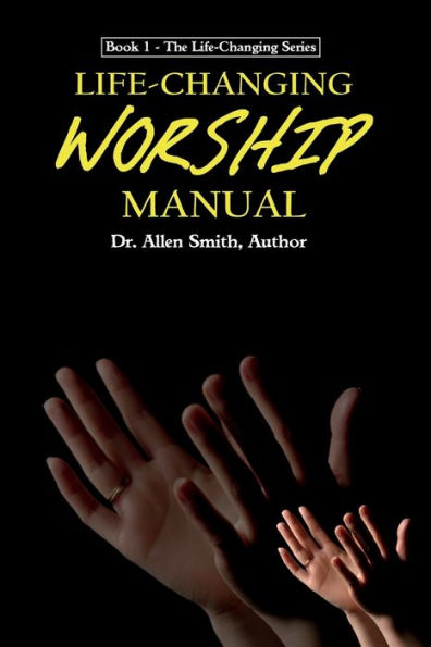 Life-Changing Worship Manual (The Life-Changing Series)
