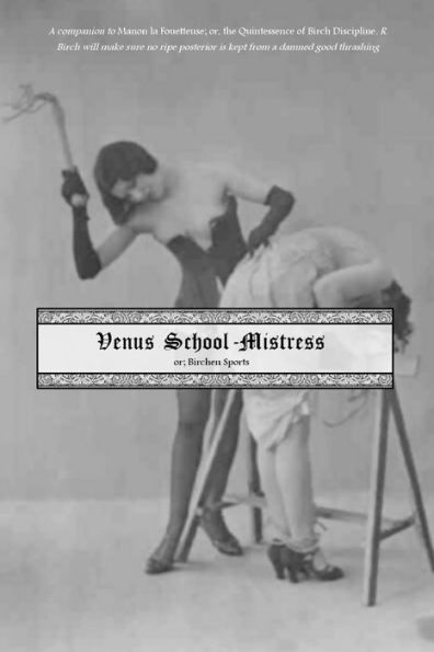 Venus School-Mistress: Or; Birchen Sports
