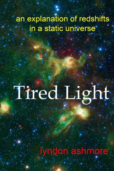 Tired Light: An Explanation Of Redshifts In A Static Universe