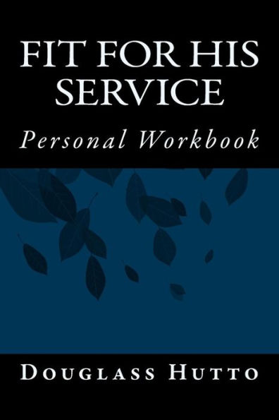 Fit For His Service: Personal Workbook