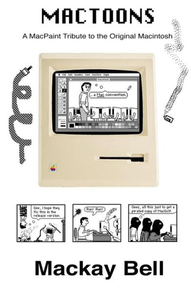 Mactoons: A Macpaint Tribute To The Original Macintosh