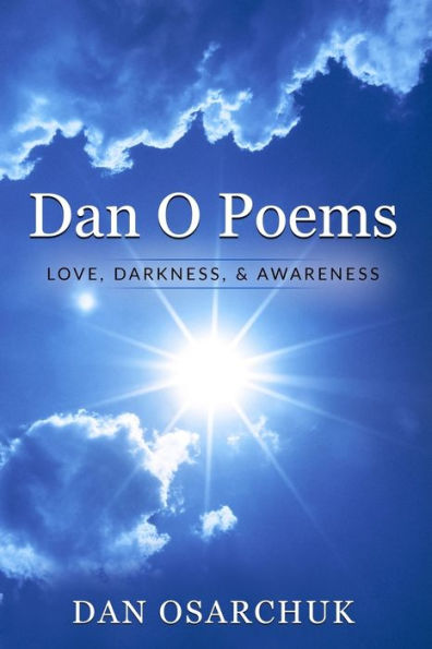 Dan O Poems: Love, Darkness, And Awareness