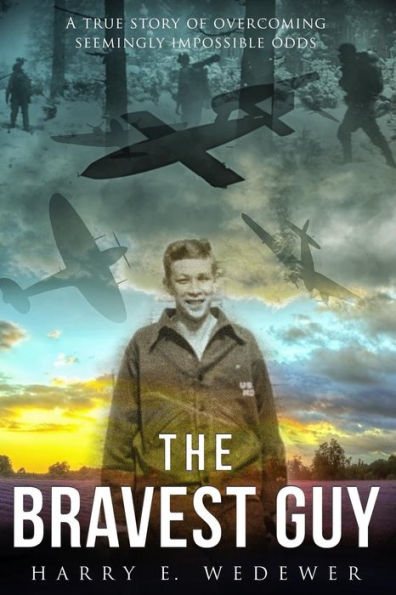 The Bravest Guy: A True Story Of Overcoming Impossible Odds