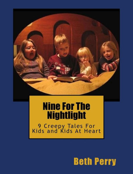 Nine For The Nightlight: Nine Creepy Tales For Kids And Kids At Heart