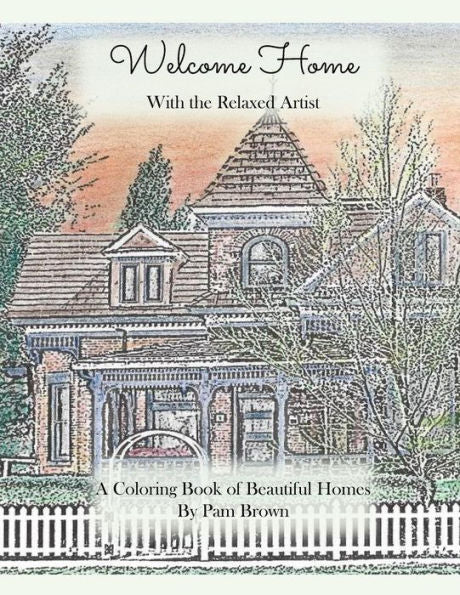 Welcome Home: A Coloring Book Of Beautiful Homes With The Relaxed Artist