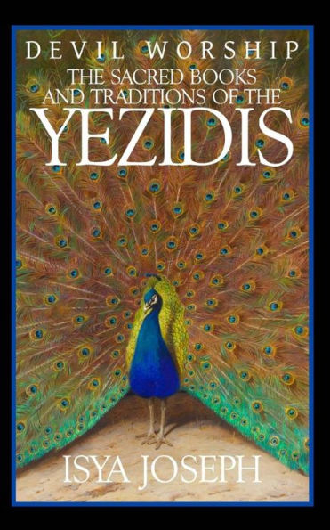 Devil Worship: The Sacred Books And Traditions Of The Yezidis