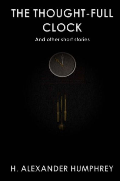 The Thought-Full Clock: And Other Short Stories