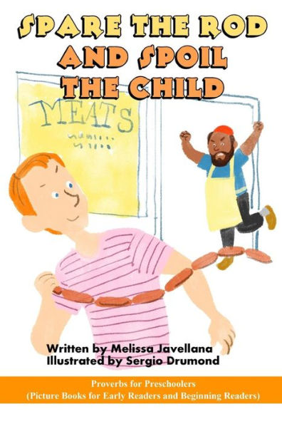 Spare The Rod And Spoil The Child: Picture Books For Early Readers And Beginning Readers: Proverbs For Preschoolers