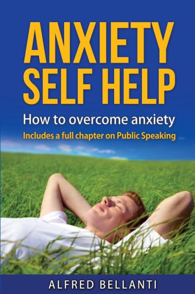 Anxiety Self Help: How To Overcome Anxiety