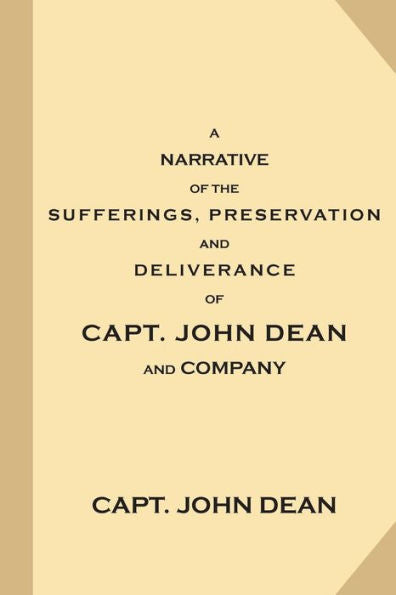A Narrative Of The Sufferings, Preservation And Deliverance, Of Capt. John Dean And Company: In The Nottingham Galley Of London, Cast Away On Boon-Island, Near New England, December, 11, 1710