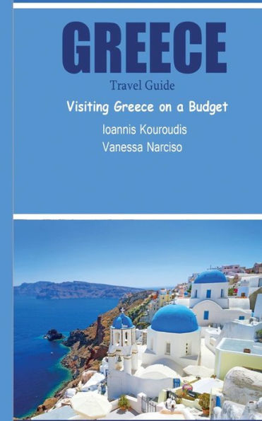 Greece Travel Guide: Visiting Greece On A Budget