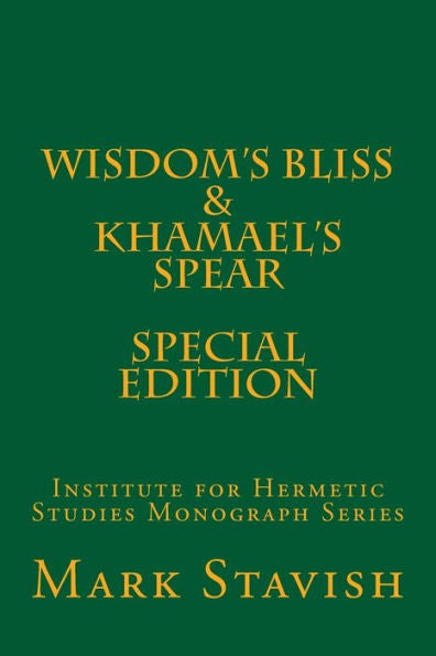 Wisdom's Bliss - Developing Compassion In Western Esotericism & Khamael's Spear: Ihs Monograph Series