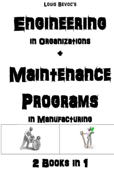 Engineering In Organizations + Maintenance In Manufacturing: 2 Books In 1