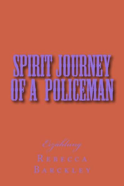 Spirit Journey Of A Policeman (German Edition)