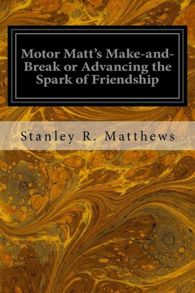 Motor Matt's Make-And-Break Or Advancing The Spark Of Friendship