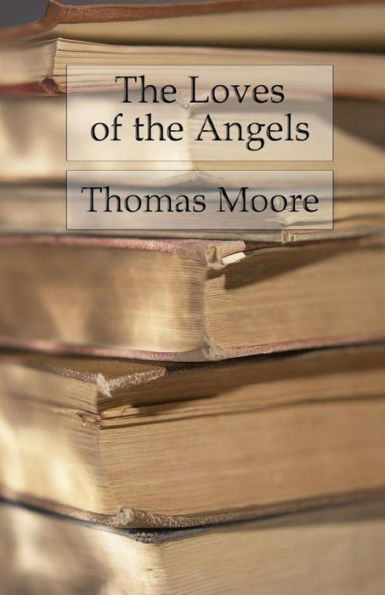 The Loves Of The Angels: A Poem - 9781539145714