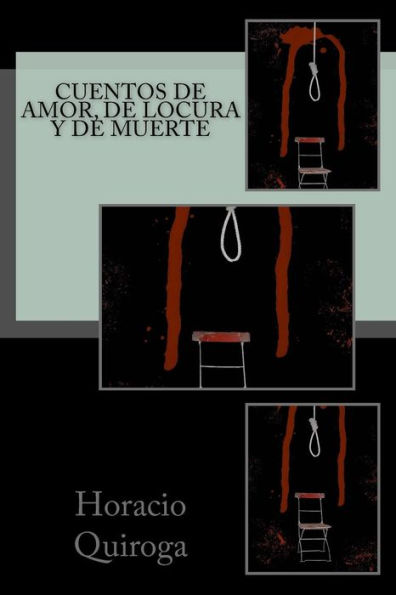 Cuentos De Amor, De Locura Y De Muerte (Spanish Edition) - 9781539151043