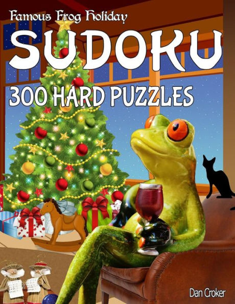 Famous Frog Holiday Sudoku 300 Hard Puzzles: Don’T Be Bored Over The Holidays, Do Sudoku! Makes A Great Gift Too. (Famous Frog Holiday Sudoku Series)