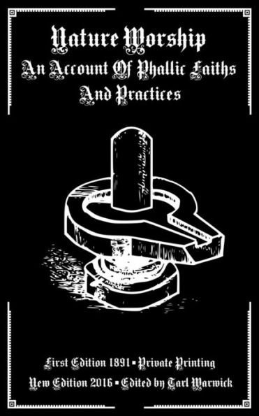 Nature Worship: An Account Of Phallic Faiths And Practices