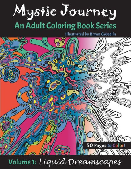 Mystic Journey: An Adult Coloring Book Series - Volume 1: Liquid Dreamscapes (Mystic Journey Adult Coloring Book Series)