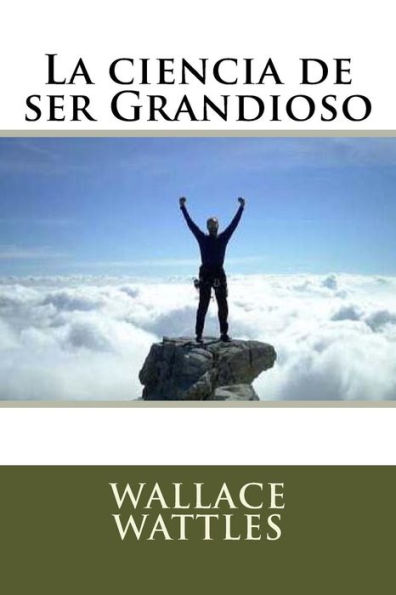 La Ciencia De Ser Grandioso (Spanish Edition) - 9781539166429