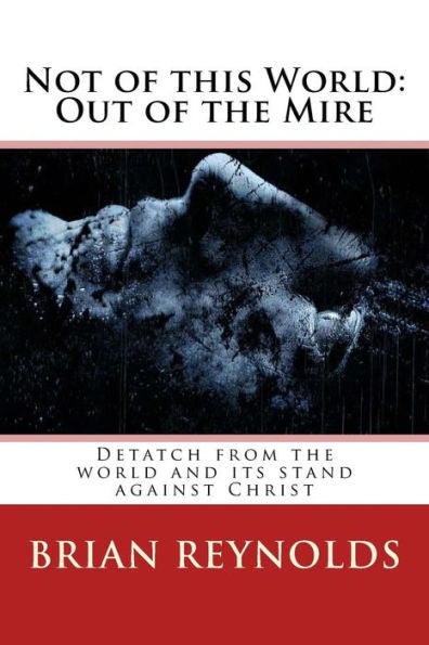 Not Of This World: Out Of The Mire: The First Step Toward Waking The Giant
