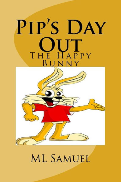 Pip's Day Out : The Happy Bunny