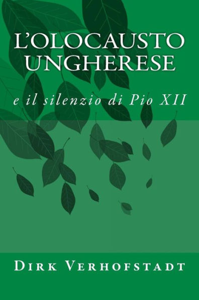 L'Olocausto Ungherese: E Il Silenzio Di Pio Xii (Italian Edition)