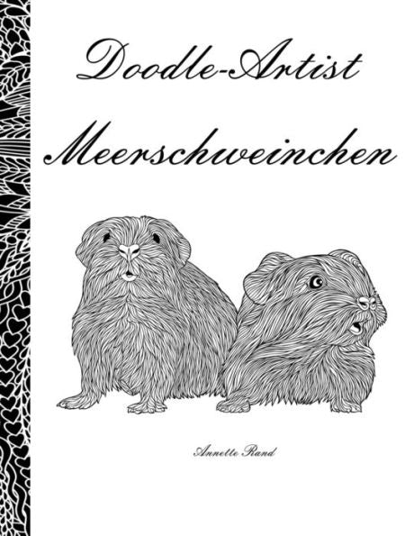 Doodle Artist - Meerschweinchen: Ein Ausmalbuch Fur Erwachsene (German Edition)