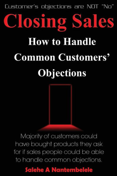 Closing Sales: How To Handle Common Customers' Objections