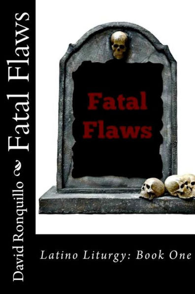 Fatal Flaws: Latino Liturgy: Book One (A.J. Amador Mystery)