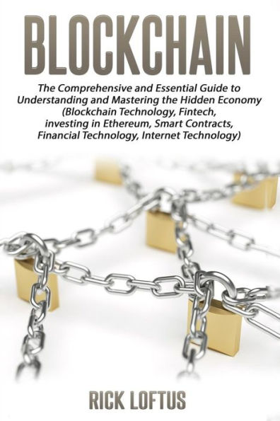 Block Chain: The Comprehensive And Essential Guide To Understanding And Masterin