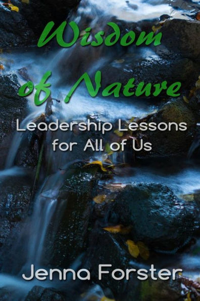 Wisdom Of Nature: Leadership Lessons For All Of Us