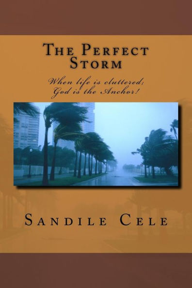 The Perfect Storm: When Life Is Cluttered; God Is The Anchor!
