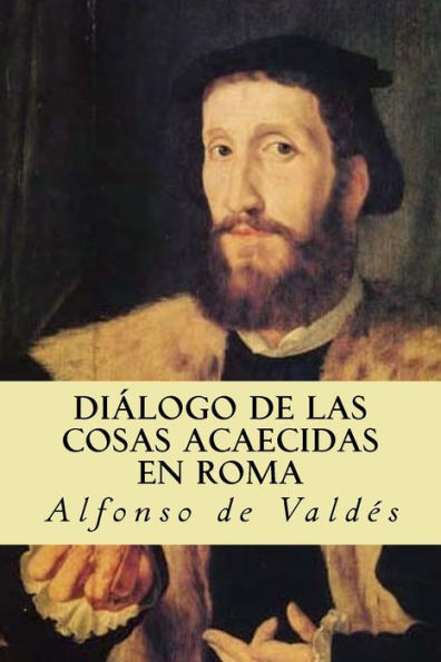 Di?logo De Las Cosas Acaecidas En Roma (Spanish Edition) - 9781539192558