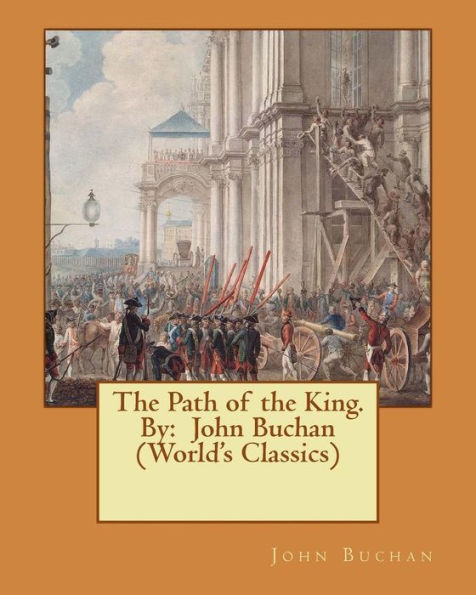 The Path Of The King. By: John Buchan (World's Classics)