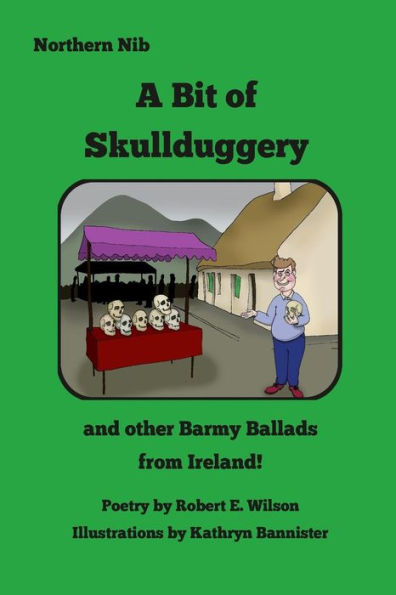 A Bit Of Skullduggery And Other Barmy Ballads From Ireland
