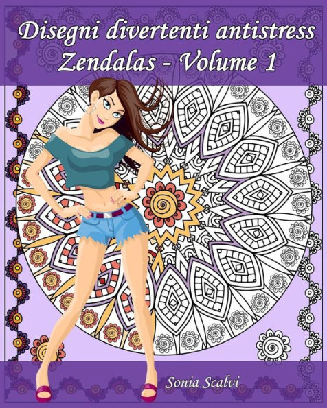 Disegni Divertenti Antistress - Zendalas - Volume 1: M?ndalas, Doodles I Tangles Combinati (Italian Edition)