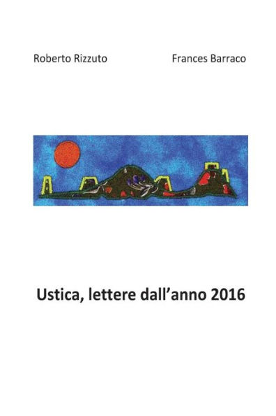 Ustica, Lettere Dall'Anno 2016 (Italian Edition)