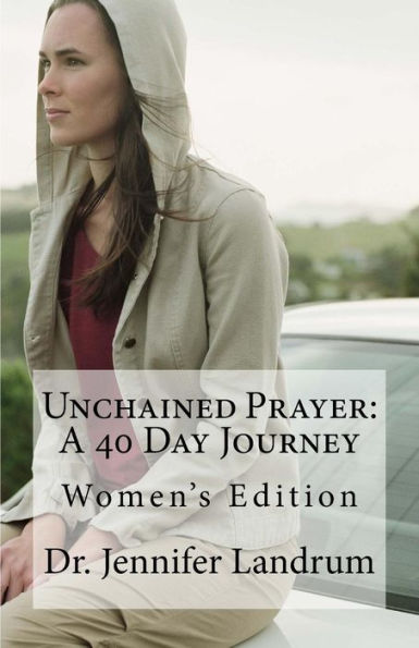 Unchained Prayer: Women's Edition: The Power Of Praying Together
