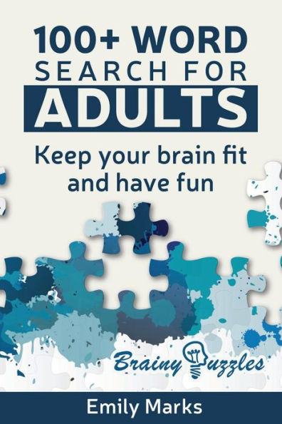 100+ Word Search For Adults: Keep Your Brain Fit And Have Fun (Brainy Puzzles) (Volume 1)