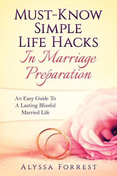 Must-Know Simple Life Hacks In Marriage Preparation: An Easy Guide To A Lasting Blissful Married Life
