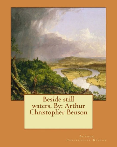 Beside Still Waters. By: Arthur Christopher Benson
