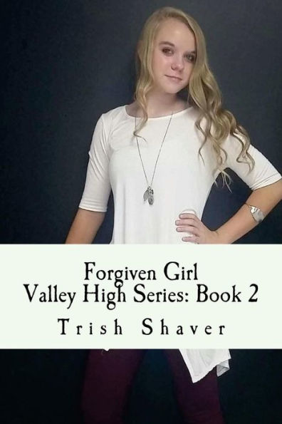 Forgiven Girl (Valley High Series)