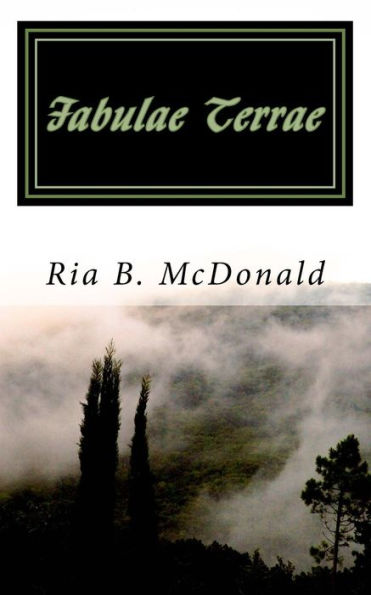 Fabulae Terrae: Stories Of The World - A Collection Of Poetry And Short Stories From The Point Of View Of A Thirteen Year Old Girl