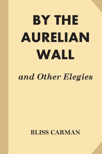 By The Aurelian Wall And Other Elegies