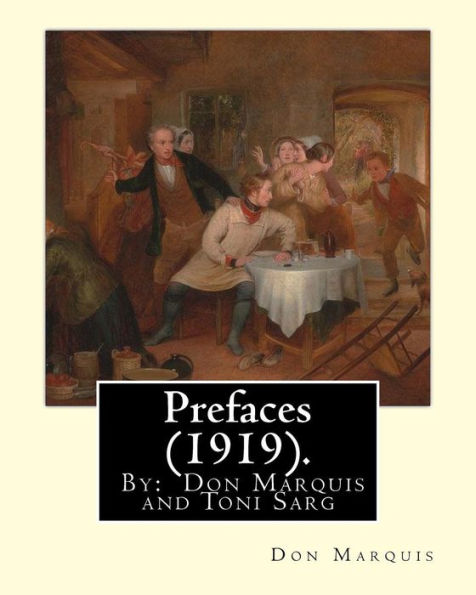 Prefaces (1919). By: Don Marquis And Toni Sarg: Sarg, Tony, 1882-1942